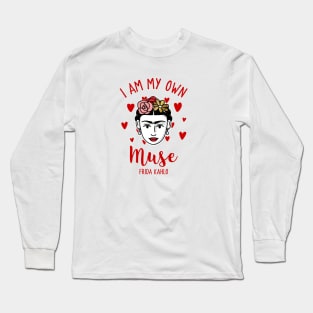 Frida Kahlo: I Am My Own Muse Long Sleeve T-Shirt